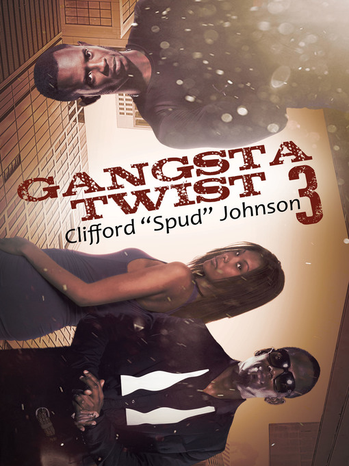 Title details for Gangsta Twist 3 by Clifford "Spud" Johnson - Available